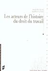 Les acteurs de l'histoire du droit du travail