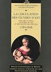 La circulation des œuvres d'art = The circulation of works of art in the revolutionary era, 1789-1848.