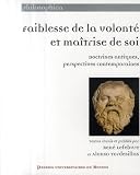 Faiblesse De La Volont Et Matrise De Soi Doctrines Antiques Perspectives Contemporaines