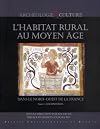L'habitat rural au Moyen Age dans le Nord-Ouest de la France (Deux-Sèvres, Ille-et-Vilaine, Loire-Atlantique, Maine-et-Loire, Mayenne, Sarthe et ... 1, Les synthèses ; Tome 2, Notices (set of 2)