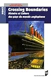 Crossing Boundaries : Histoire Et Culture Des Pays Du Monde Anglophone