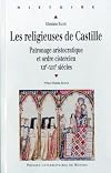 Les religieuses de Castille. Patronage aristocratique et ordre cistercien, XIIe-XIIIe siècles