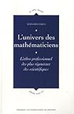 L'univers Des Math%C3%A9maticiens : L'ethos Professionnel Des Plus Rigoureux Des Scientifiques