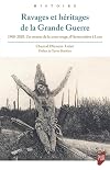 Ravages et héritages de la Grande guerre, 1900-2020. Un secteur de la zone rouge, d'Armentières à Lens