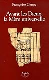 Avant Les Dieux, La M%C3%A8re Universelle