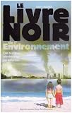 Le Livre Noir De Lenvironnement Tat Des Lieux Plantaire Sur Les Pollutions