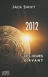 2012, Les Jours D'avant