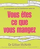 Vous Tes Ce Que Vous Mangez Le Programme Qui Va Transformer Votre Vie