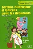 Jardins D'int%C3%A9rieur Et Balcons Pour Les D%C3%A9butants : Le B.a. Ba Du Jardinier Citadin