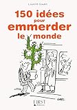 Petit Livre De 150 Ides Pour Emmerder Le Monde