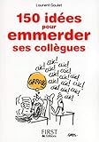 Petit Livre De 150 Ides Pour Emmerder Ses Collgues