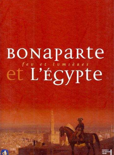 Bonaparte et l'Egypte - Feu et lumières Jean-Marcel Humbert