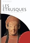 Les Etrusques: Pouvoir-religion-vie quotidienne
