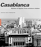 Casablanca Nouvelle Dition 2019 Mythes Et Figures Dune Aventure Urbaine