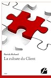 La Culture Du Client: 20 Morceaux Choisis De Mon Apprentissage Pragmatique Du Client...