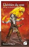 L'h%C3%A9ritier Du Vent. Tome Iii : La Nuit Des Flambeaux