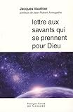 Lettre Aux Savants Qui Se Prennent Pour Dieu