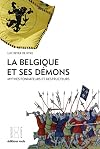 La Belgique et ses démons : Mythes fondateurs et destructeurs