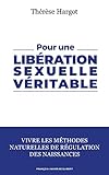 Pour Une Libration Sexuelle Vritable Vivre Les Mthodes Naturelles De Rgulation Des Naissances