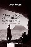 Alors le Noir et le Blanc seront amis : Carnets de mission (1946-1951)