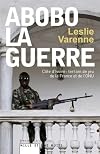 Abobo-la-guerre: Côte d'Ivoire : terrain de jeu de la France et de l'ONU (Documents) (French Edition)
