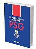Mon Dictionnaire Passionn%C3%A9... Du Psg