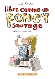 Libre Comme Un Poney Sauvage Tome 1 Aot 2005mars 2006