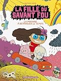 La Fille Du Savant Fou Tome 2 La Machine Dtraquer Le Temps