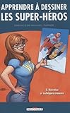 Apprendre %C3%A0 Dessiner Les Super H%C3%A9ros, Tome 2 : Narration Et Techniques Avanc%C3%A9es