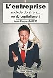 L'entreprise : Malade Du Stress... Ou Du Capitalisme 