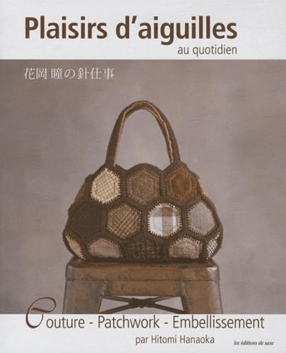 Plaisirs d'aiguilles au quotidien - Couture, patchwork, embe