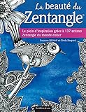 La Beaut%C3%A9 Du Zentangle : Le Plein D'inspiration Gr%C3%A2ce %C3%A0 137 Artistes Zentangle Du Monde Entier