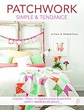 Patchwork Simple Tendance 2 Stylistes 7 Blocs 21 Superbes Projets De Patchwork