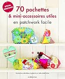 70 Pochettes Miniaccessoires Utiles En Patchwork Facile