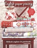 English Paper Piecing Mthode Anglaise De Patchwork 16 Projets De Piage Sur Papier Langlaise En Pas Pas
