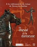Le Cheval Et La Danseuse A La Redcouverte Du Trsor De Neuvyensullias