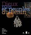 Dieux, rois et peuples du Bénin : arts anciens du littoral aux savanes