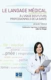Le Langage M%C3%A9dical %C3%A0 L'usage Des Futurs Professionnels De La Sant%C3%A9