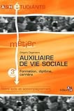 Auxiliaire De Vie Sociale   3e %C3%A9dition: Formation, Dipl%C3%B4me, Carri%C3%A8re. Fili%C3%A8re Aide Et Accompagnement.