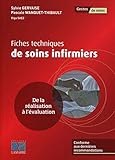 Fiches Techniques De Soins Infirmiers: De La R%C3%A9alisation %C3%A0 L'%C3%A9valuation. Conforme Aux Derni%C3%A8res Recommandations.