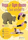 Yoga Et Gym Douce Pour Les Enfants : 140 Exercices Illustr%C3%A9s