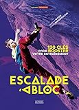 Escalade %C3%A0 Bloc   130 Cl%C3%A9s Pour Booster Votre Entrainement