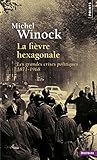 La Fi%C3%A8vre Hexagonale. Les Grandes Crises Politiques 1871 1968