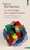 La Sociologie Des Organisations. Initiation Th%C3%A9orique Suivie De Douze Cas Pratiques
