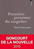 Premire Personne Du Singulier Prix Goncourt De La Nouvelle