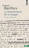 Le Bruissement De La Langue. Essais Critiques Iv