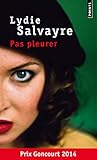 Pas Pleurer Prix Goncourt 2014