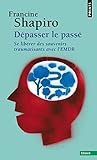 Dpasser Le Pass Se Librer Des Souvenirs Traumatisants Avec Lemdr