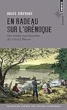En Radeau Sur L'or%C3%A9noque. Des Andes Aux Bouches Du Grand Fleuve 1881 1882