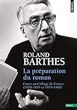 La Pr%C3%A9paration Du Roman. Cours Au Coll%C3%A8ge De France (1978 1979 Et 1979 1980)